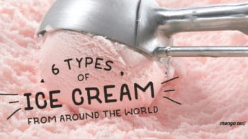 มาดู 6 ไอศกรีมจากประเทศต่างๆ ทั่วโลก เคยลองกันครบหรือยัง